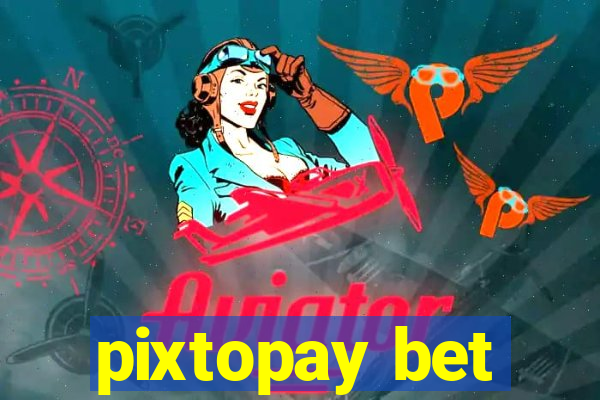 pixtopay bet